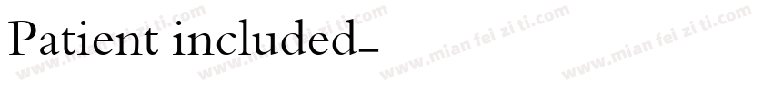Patient included字体转换
